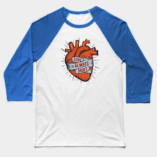 Love Is Always Hurt Baseball T-Shirt